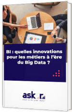 BI : quelles innovations pour les métiers à l’ère du Big Data ?