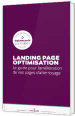 Landing page optimisation - Le guide pour l'amélioration de vos pages d'atterrissage