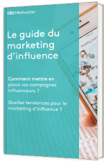 Le guide du marketing d’influence