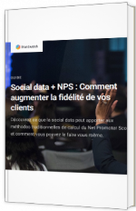 Social Data + NPS : Comment augmenter la fidélité de vos clients