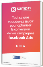 Tout ce que vous devez savoir pour optimiser la conversion de vos campagnes Facebook Ads