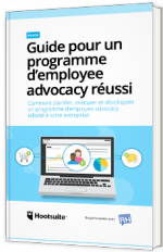 Guide pour un programme d’employee advocacy réussi