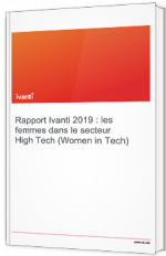 Rapport de l'enquête Ivanti 2019 : Les femmes dans le secteur High Tech (Women in Tech)