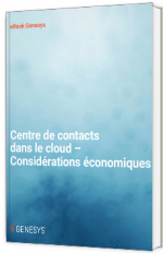 Centre de contacts dans le cloud – Considérations économiques