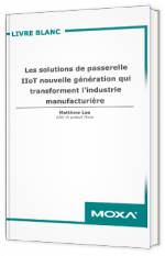 Les solutions de passerelle IIoT nouvelle génération qui transforment l'industrie manufacturière