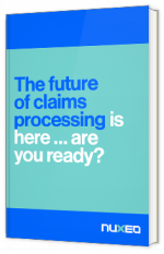 The future of claims processing is here... Are you ready?