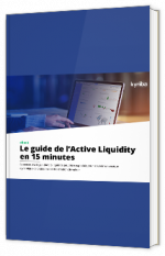 Le guide de l’Active Liquidity en 15 minutes