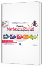 Placez le Marketing Digital au cœur de votre Stratégie d’Acquisition