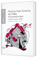 Produits Data Science, de l’idée à la production