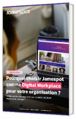 Livre blanc - "Pourquoi choisir Jamespot comme Digital Workplace pour votre organisation ?" - Jamespot