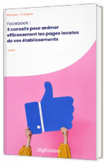 Facebook : 3 conseils pour animer efficacement les pages locales de vos établissements
