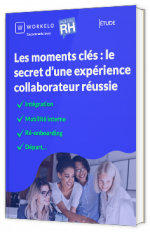 Les moments clés : le secret d'une expérience collaborateur réussie