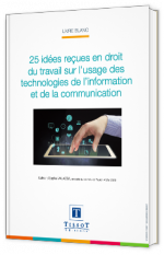 25 idées reçues en droit du travail sur l'usage des technologies de l'information et de la communication