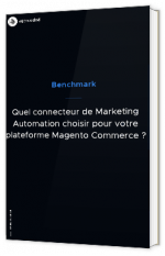 Quel connecteur de Marketing Automation choisir pour votre plateforme Magento Commerce ?
