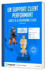 livre blanc - Un support client performant grâce à la téléphonie cloud - ringover