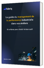 Livre blanc - Le guide du management de la performance industrielle dans vos ateliers - fabriq