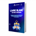 Livre blanc - "Rating & Reviews : comment optimiser son rating pour améliorer son image de marque et ses ventes ?" - SAAS ADVISOR