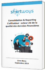 Consolidation & Reporting L’utilisateur : acteur clé de la qualité des données financières